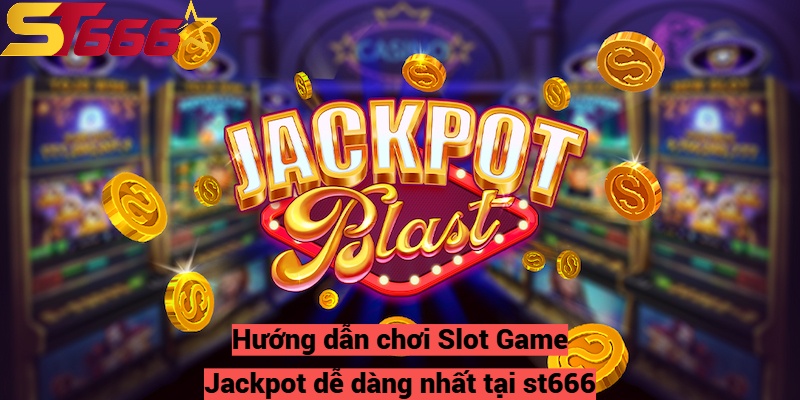 Slot Game Jackpot – Hướng Dẫn Chơi Dành Cho Người Mới Bắt Đầu 2 Hướng dẫn chơi Slot Game Jackpot dễ dàng nhất tại st666