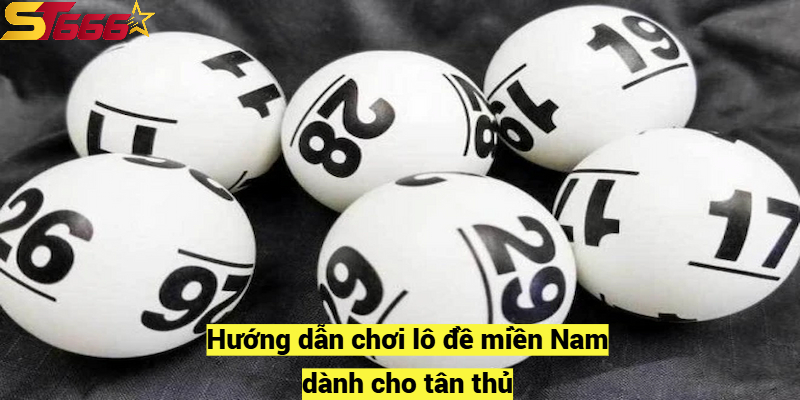Cách Đánh Lô Đề Miền Nam Hiệu Quả Cho Người Mới Tại St666 2 Hướng dẫn chơi lô đề miền Nam dành cho tân thủ
