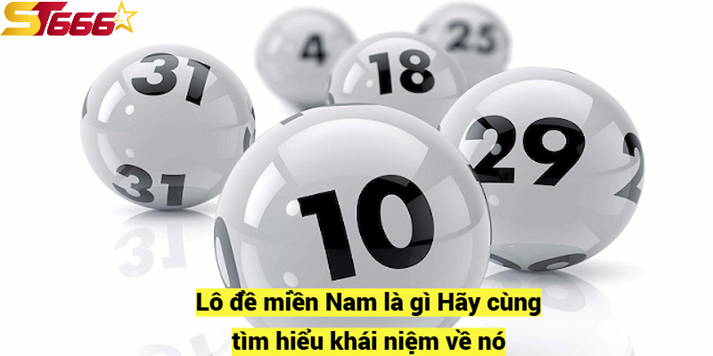Cách Đánh Lô Đề Miền Nam Hiệu Quả Cho Người Mới Tại St666 1 Lô đề miền Nam là gì? Hãy cùng tìm hiểu khái niệm về nó