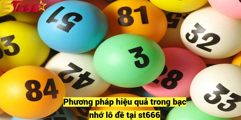 Phương pháp hiệu quả trong bạc nhớ lô đề tại st666