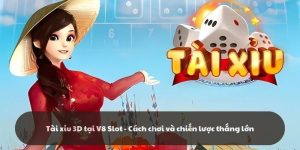 Tài xỉu 3D tại V8 Slot - Cách chơi và chiến lược thắng lớn