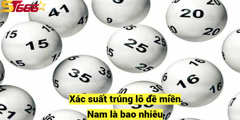 Cách Đánh Lô Đề Miền Nam Hiệu Quả Cho Người Mới Tại St666 3 Xác suất trúng lô đề miền Nam là bao nhiêu?